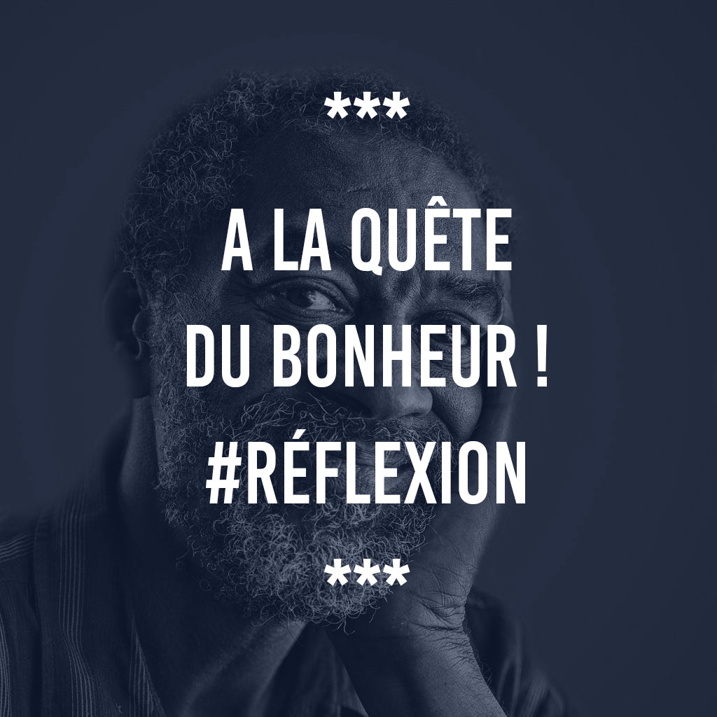 A la quête du bonheur ! #Réflexion