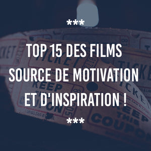 TOP 15 DES FILMS SOURCE DE MOTIVATION ET D'INSPIRATION !